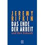 Das Ende der Arbeit und ihre Zukunft von Jeremy Rifkin