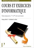 Cours et exercices d'informatique: Classes préparatoires, 1er et 2nd cycles universitaires