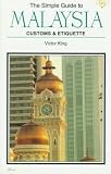 The Simple Guide to Malaysia: Customs & Etiquette (Simple Guides Customs and Etiquette)