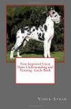 New Improved Great Dane Understanding and Training  Guide Book