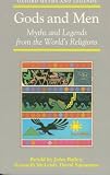 Gods and Men: Myths and Legends from the World's Religions (Oxford Myths and Legends)