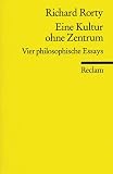 Eine Kultur ohne Zentrum: Vier philosophische Essays und ein Vorwort - Richard Rorty