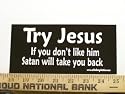 Try Jesus Satan will Take you Back Christian Bumper Sticker