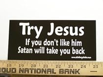 Try Jesus Satan will Take you Back Christian Bumper Sticker