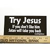 Try Jesus Satan will Take you Back Christian Bumper Sticker