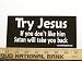 Try Jesus Satan will Take you Back Christian Bumper Sticker