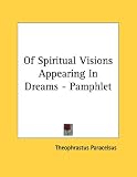 Of Spiritual Visions Appearing In Dreams - Pamphlet by Kessinger Publishing, LLC