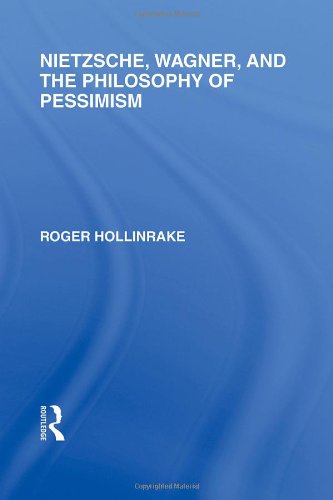 RLE: Friedrich Nietzsche: 6-Volume Set: Nietzsche, Wagner and the Philosophy of Pessimism (Rouledge Library Editions: Friedrich Nietzsche) (Volume 3)