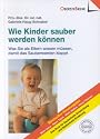 Wie Kinder sauber werden k&ouml;nnen: Was Sie als Eltern wissen m&uuml;ssen, damit das Sauberwerden klappt