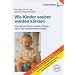 Wie Kinder sauber werden k�nnen: Was Sie als Eltern wissen m�ssen, damit das Sauberwerden klappt