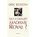 Qui conna�t Madame Royal ?