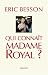Qui conna�t Madame Royal ?