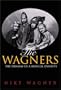 The Wagners: The Dramas of a Musical Dynasty