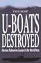 U-Boats Destroyed: German Submarine Losses in World Wars