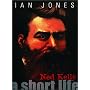Ned Kelly: A Short Life