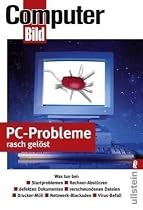 PC-Probleme rasch gel&ouml;st: Was tun bei Startproblemen - Rechner-Abst&uuml;rzen - defekten Dokumenten - verschwundenen Dateien - Drucker-M&uuml;ll - Netzwerk-Blockaden - Virus-Befall