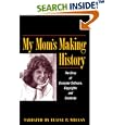 My Mom's Making History: The Story of Computer Software,... by  Elaine P. Whelan and Copyrights Promote Creativity Project