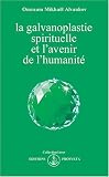 La galvanoplastie spirituelle et l'avenir de l'humanit�