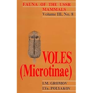Voles (Microtinae) Fauna of the USSR Mammals Vol. lll, No. 8 by I. M. Gromov, I. Ya Polyakov, Douglas Siegel-Causey, and Robert S. Hoffmann
