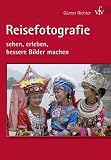 Image of Reisefotografie: sehen, erleben, bessere Bilder machen