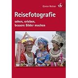 Reisefotografie: sehen, erleben, bessere Bilder machenvon "G�nter Richter"
