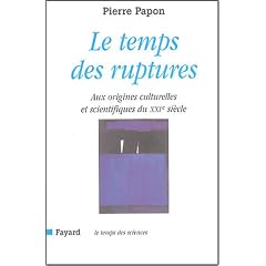 Le temps des ruptures : Aux origines culturelles et scientifiques du XXIe si�cle