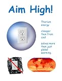 Aim High!: Thorium energy cheaper than from coal solves more than just global warming.
