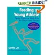 Feeding the Young Athlete: Sports Nutrition Made Easy for Players and Parents
