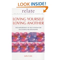 Loving Yourself Loving Another: The Importance of Self-esteem for Successful Relationships (Relate Guides)