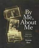 By Me, About Me: Writing Your Life