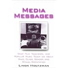 Click here to buy Media Messages : What Film, Television, and Popular Music Teach Us about Race, Class, Gender, and Sexual Orientation by Linda Holtzman.