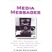 Media Messages : What Film, Television, and Popular Music Teach Us about Race, Class, Gender, and Sexual Orientation