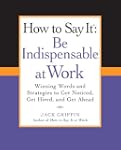How to Say It: Be Indispensable at Wo...
