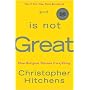 God Is Not Great: How Religion Poisons Everything
