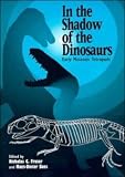 In the Shadow of the Dinosaurs: Early Mesozoic Tetrapods