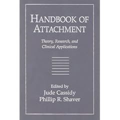 Handbook of Attachment: Theory, Research, and Clinical Applications