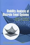  : Stability Analysis of Discrete Event Systems (Adaptive and Learning Systems for Signal Processing, Communications and Control Series)