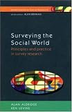 Surveying the Social World: Principles and Practice in Survey Research (Understanding Social Research)