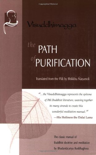 The Path of Purification: Visuddhimagga (Vipassana Meditation and the Buddhas Teachings)