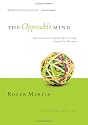 The Opposable Mind: How Successful Leaders Win Through Integrative Thinking