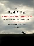 Where Men Only Dare to Go: Or the Story of a Boy Company (C.S.A.)