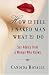 How to Tell a Naked Man What to Do: Sex Advice from a Woman Who Knows