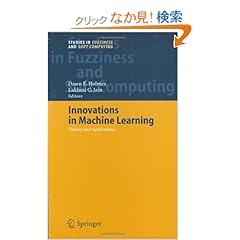 【クリックでお店のこの商品のページへ】Innovations in Machine Learning: Theory and Applications (Studies in Fuzziness and Soft Computing): Dawn E. Holmes: 洋書