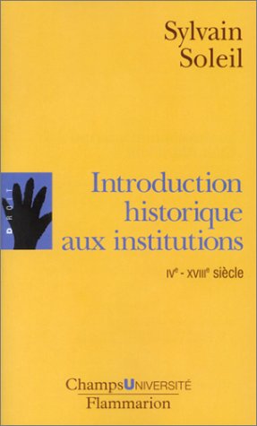 Introduction historique aux  institutions : IVe-XVIIIe siècle