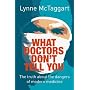 What Doctors Don't Tell You: The Truth About the Dangers of Modern Medicine