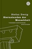 Sternstunden der Menschheit: Vierzehn historische Miniaturen - Stefan Zweig