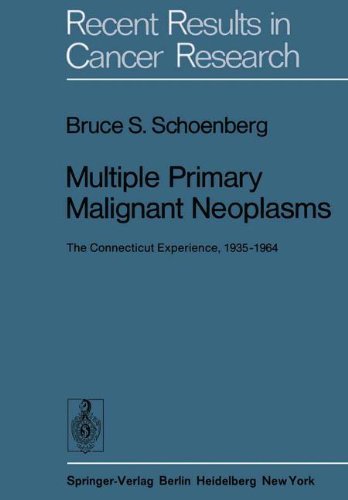 Multiple Primary Malignant Neoplasms: The Connecticut Experience, 1935-1964 (Recent Results in Cancer Research)