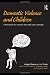 Domestic Violence and Children Domestic Violence and Children