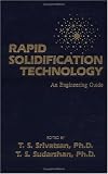 Rapid Solidification Technology: An Engineering Guide
