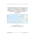 The World Market for Doll Carriages and Wheeled Toys Designed to Be Ridden by Children,...